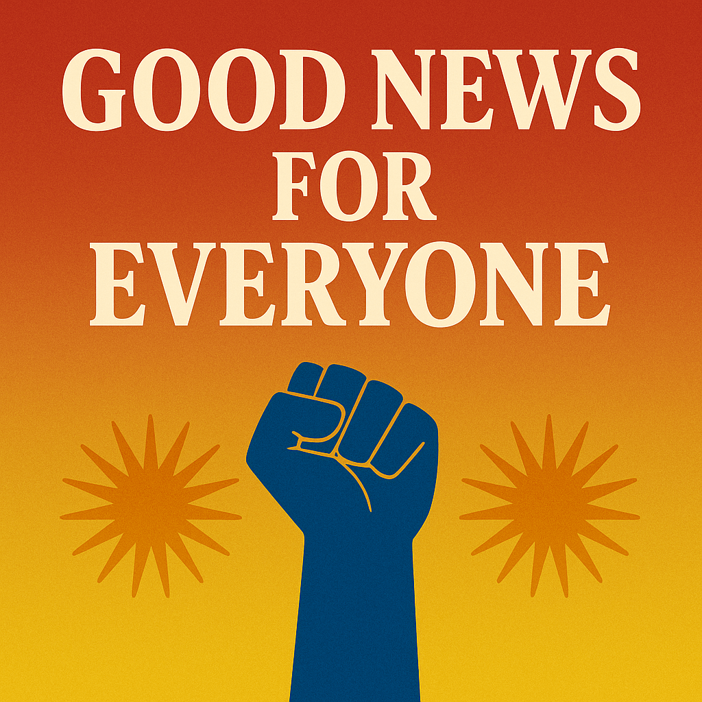 Good News for&nbsp;Everyone!